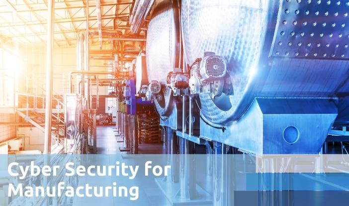 Cybersecurity for manufacturing